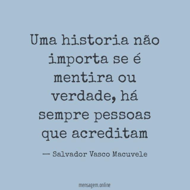 Uma historia não importa se é mentira ou verdade