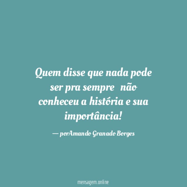 Quem disse que nada pode ser pra sempre