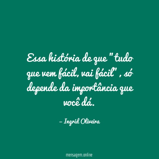 Essa história de que "tudo que vem fácil