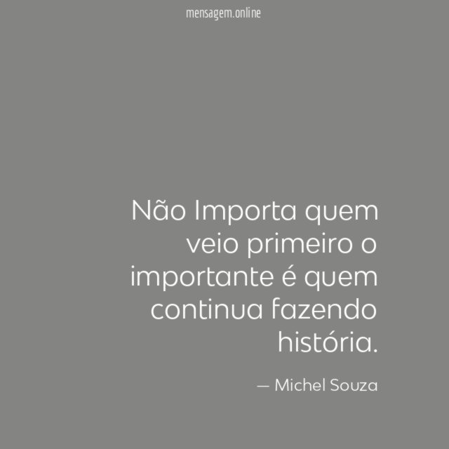 Não Importa quem veio primeiro o importante é