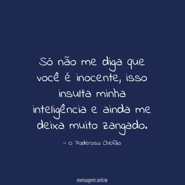 Só não me diga que você é inocente