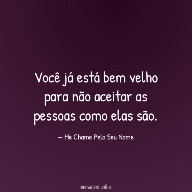 Você já está bem velho para não aceitar