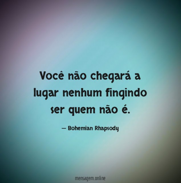 Você não chegará a lugar nenhum fingindo ser quem não é