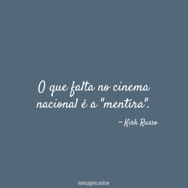 O que falta no cinema nacional é a "mentira"
