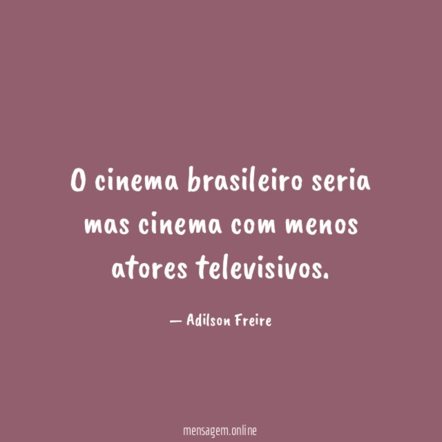 O cinema brasileiro seria mas cinema com menos atores televisivos