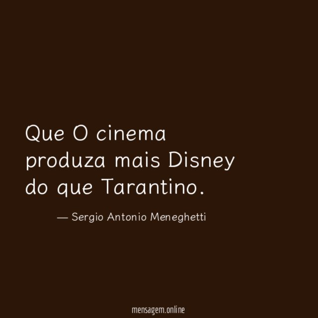Que O cinema produza mais Disney do que Tarantino