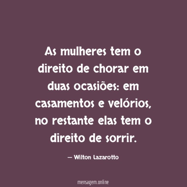 As mulheres tem o direito de chorar em duas ocasiões