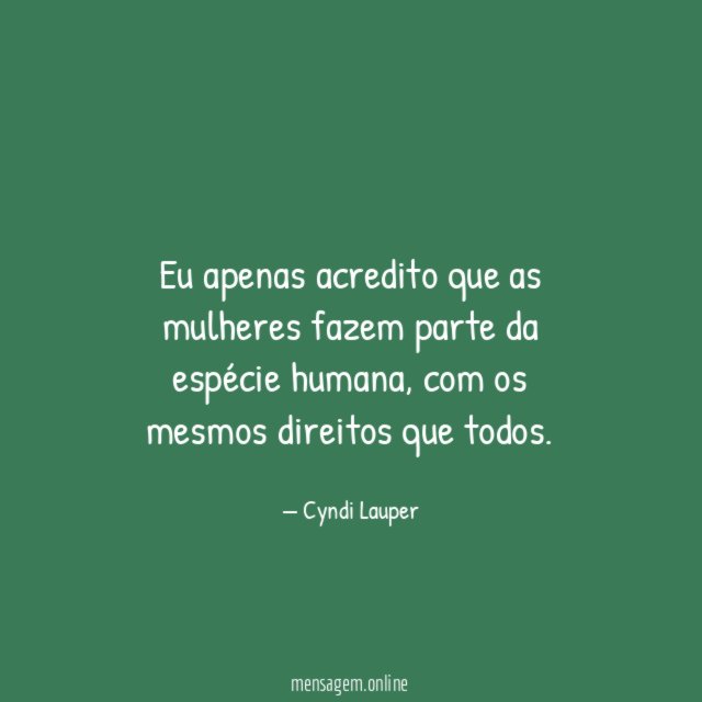 Eu apenas acredito que as mulheres fazem parte da espécie humana