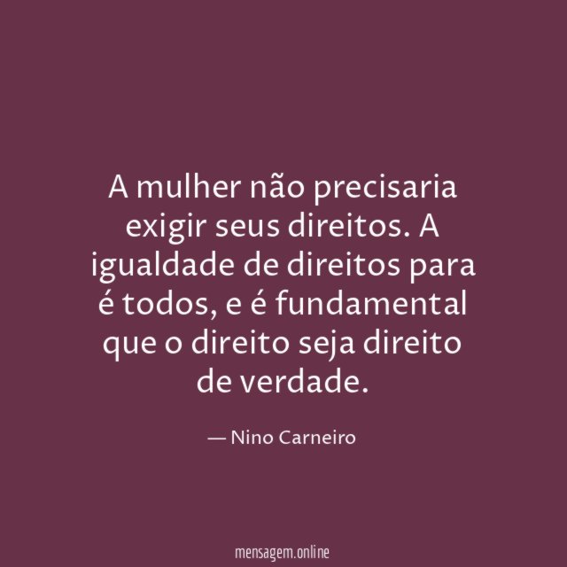 A mulher não precisaria exigir seus direitos