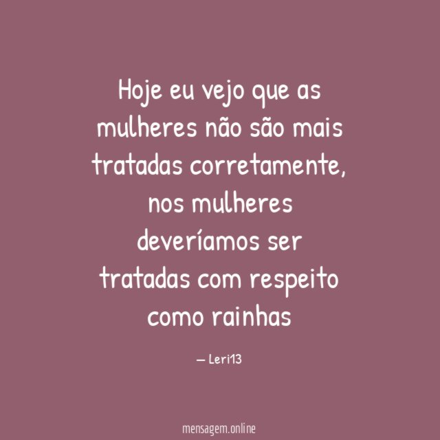 Hoje eu vejo que as mulheres não são