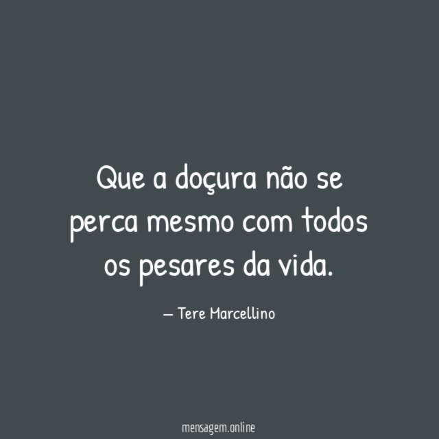 Que a doçura não se perca mesmo com