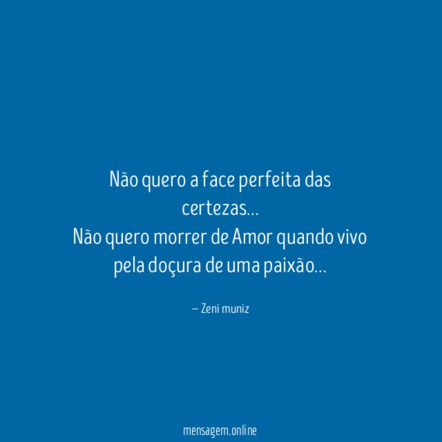 Não quero a face perfeita das certezas