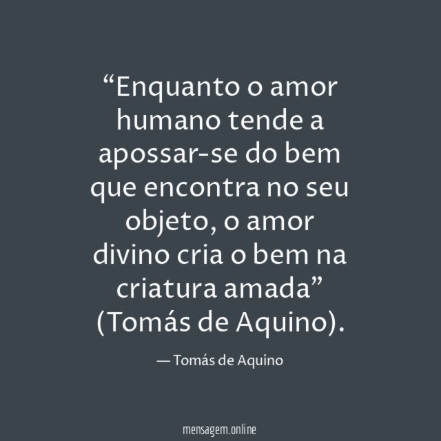 Enquanto o amor humano tende a apossar-se do