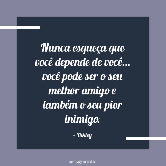 Nunca esqueça que você depende de você