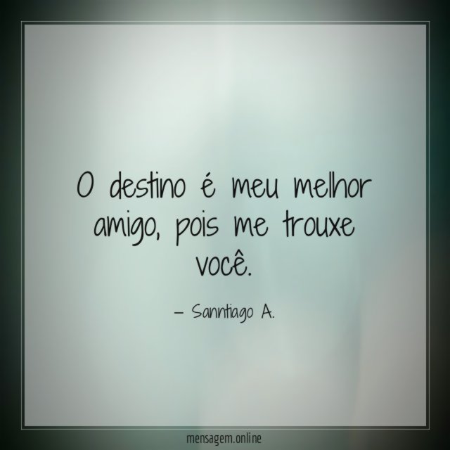 O destino é meu melhor amigo