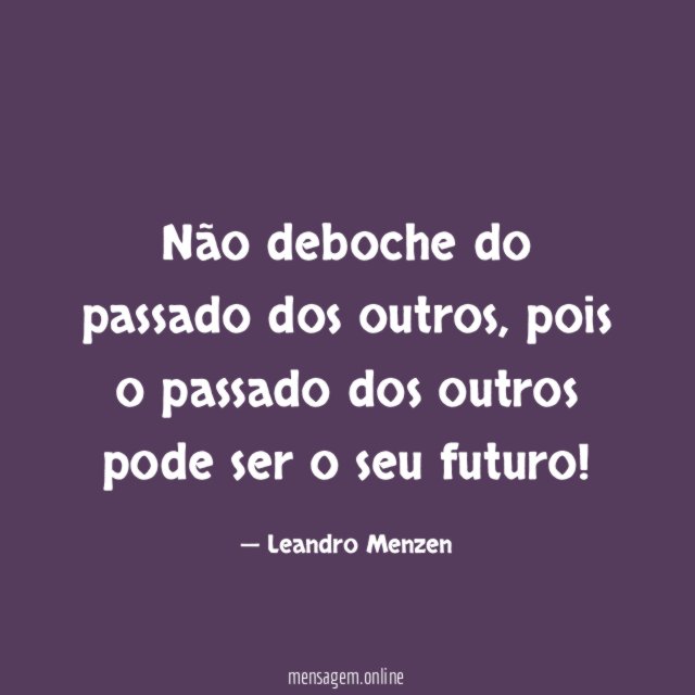 Não deboche do passado dos outros