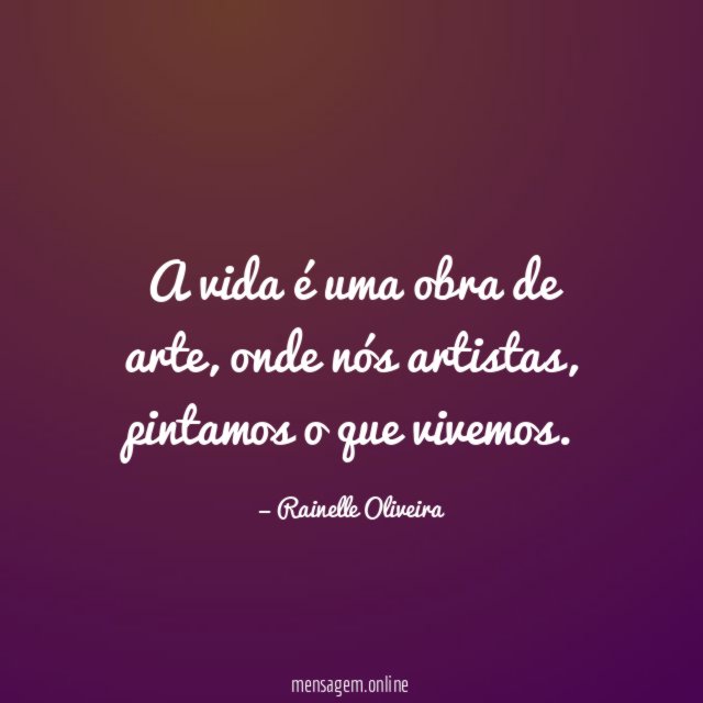 A vida é uma obra de arte
