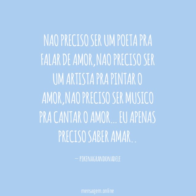 Nao preciso ser um poeta pra falar de amor