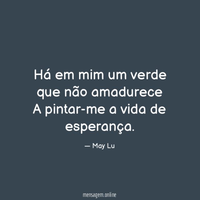 Há em mim um verde que não amadurece A