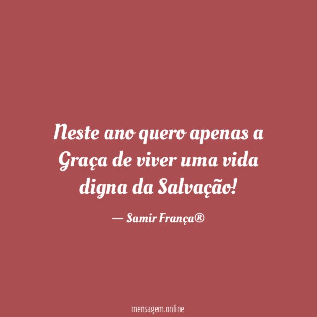 Neste ano quero apenas a Graça de viver