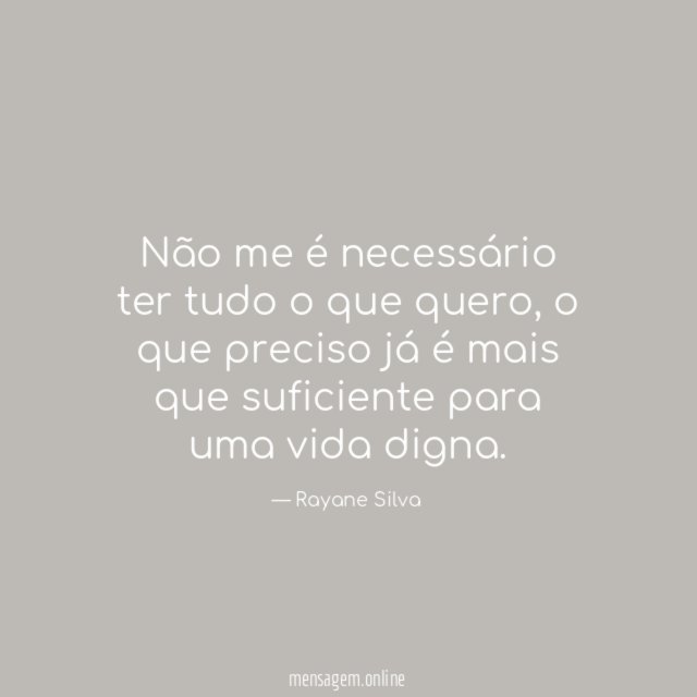 Não me é necessário ter tudo o que quero