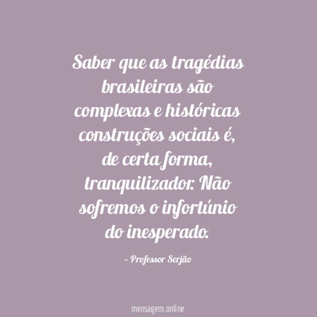 Saber que as tragédias brasileiras são complexas