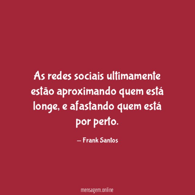 As redes sociais ultimamente estão aproximando quem está longe