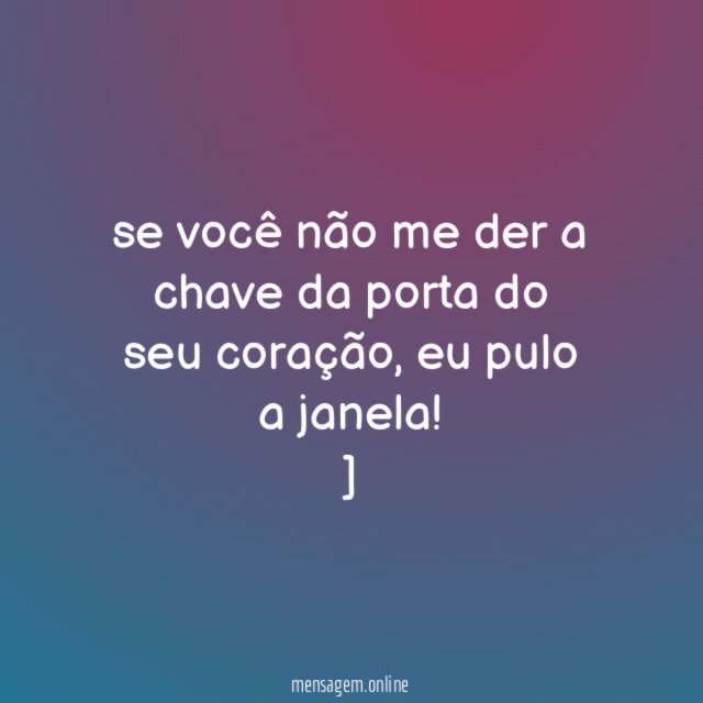 se você não me der a chave da