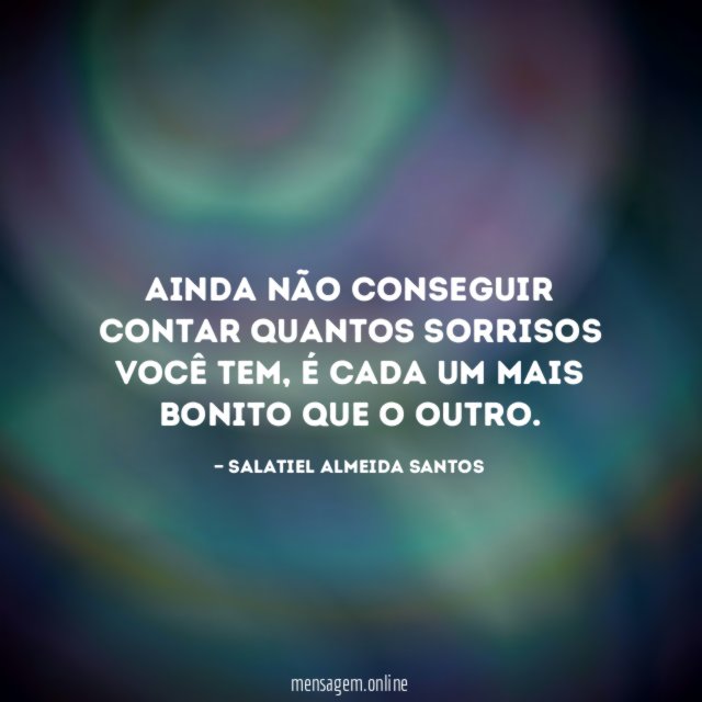 Ainda não conseguir contar quantos sorrisos você tem