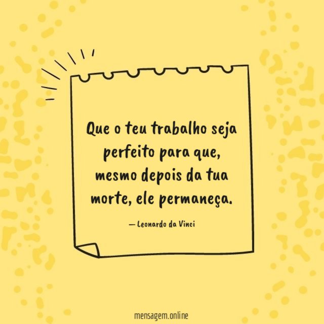 Que o teu trabalho seja perfeito para que