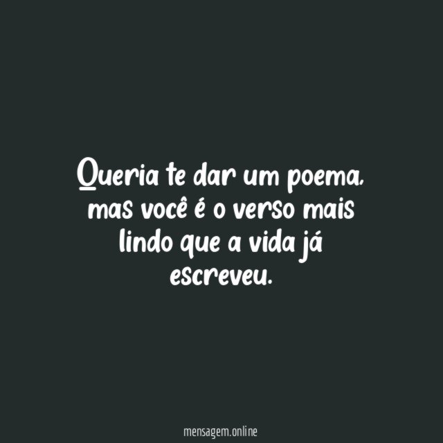 Queria te dar um poema