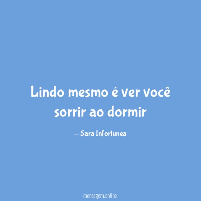 Lindo mesmo é ver você sorrir ao dormir