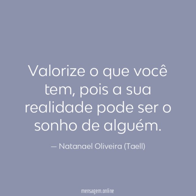Valorize o que você tem