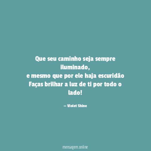Que seu caminho seja sempre iluminado