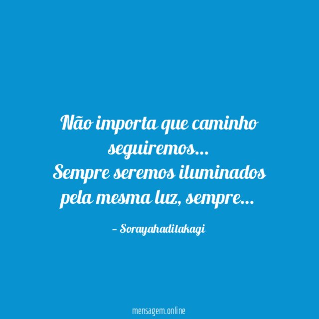 Não importa que caminho seguiremos