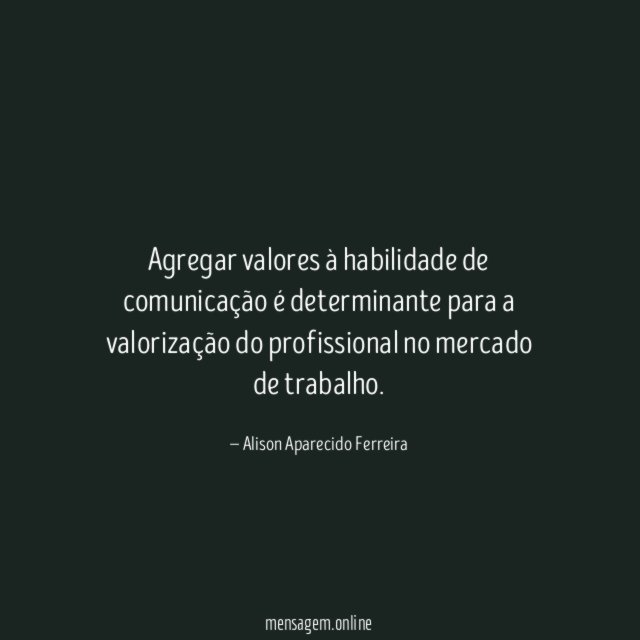 Agregar valores à habilidade de comunicação é determinante