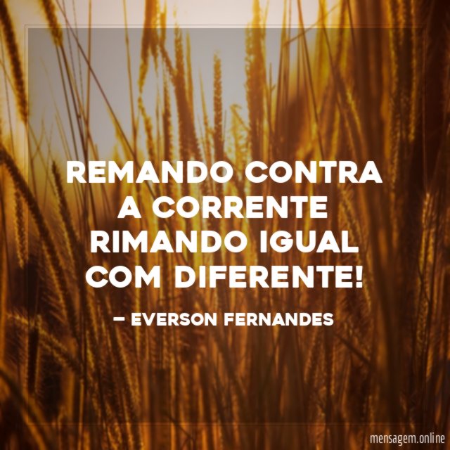 Remando contra a corrente Rimando igual com diferente
