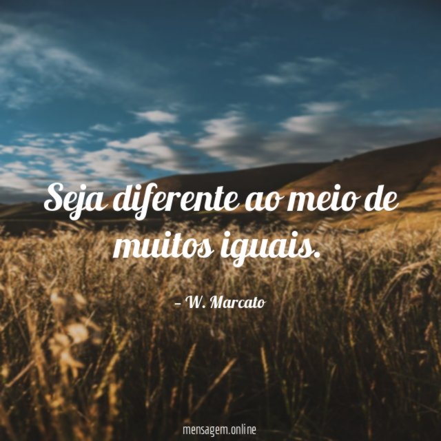 Seja diferente ao meio de muitos iguais
