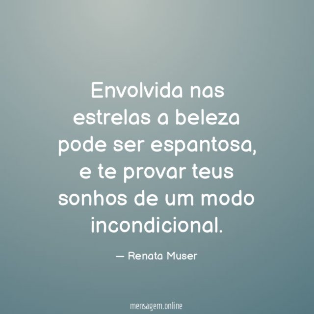 Envolvida nas estrelas a beleza pode ser espantosa