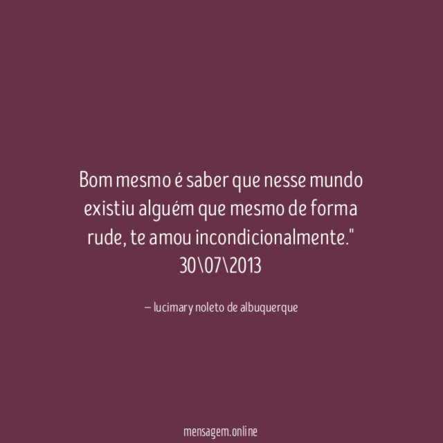Bom mesmo é saber que nesse mundo existiu