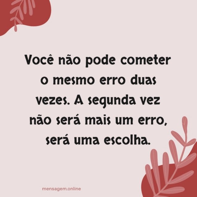 Você não pode cometer o mesmo erro duas vezes