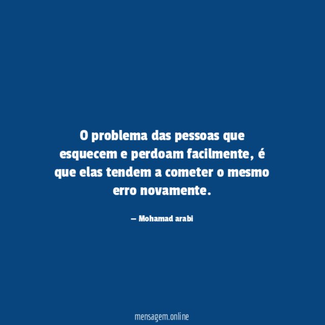 O problema das pessoas que esquecem e perdoam facilmente