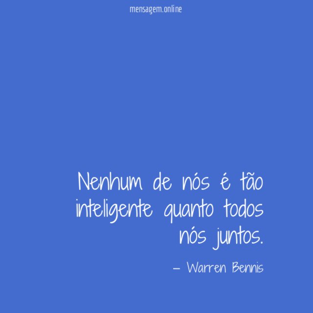 Nenhum de nós é tão inteligente quanto todos nós juntos