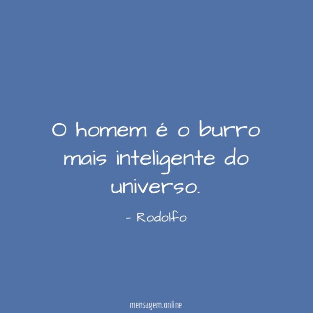 O homem é o burro mais inteligente do universo