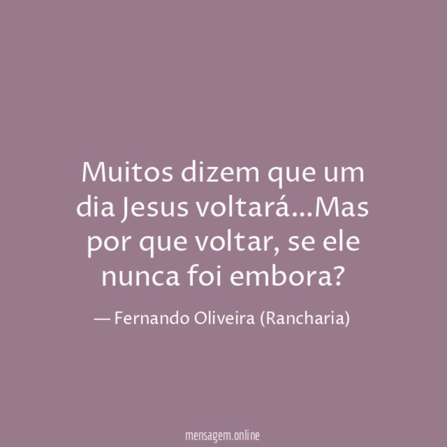 Muitos dizem que um dia Jesus voltará