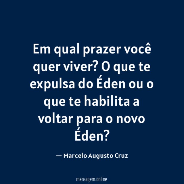 Em qual prazer você quer viver