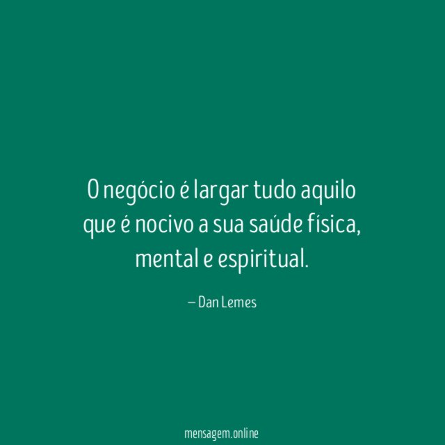 O negócio é largar tudo aquilo que é