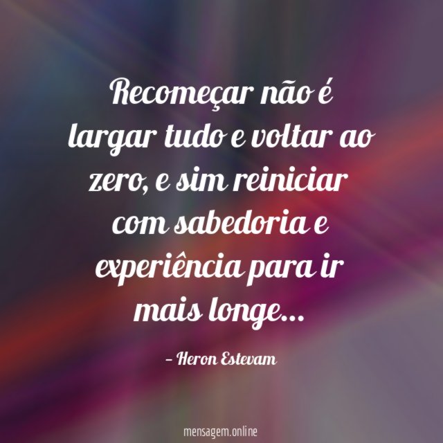Recomeçar não é largar tudo e voltar ao zero