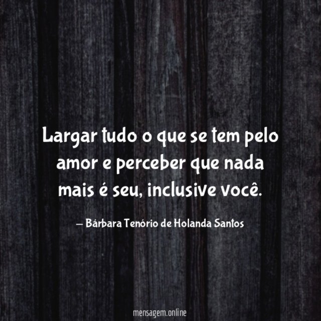 Largar tudo o que se tem pelo amor