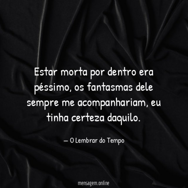 Estar morta por dentro era péssimo